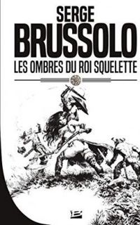 Serge Brussolo - Les Ombres du Roi Squelette