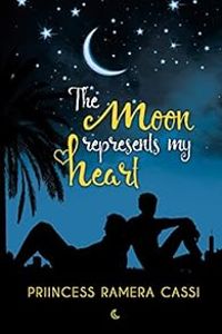 Couverture du livre The Moon represents my Heart - Priincess Ramera Cassi