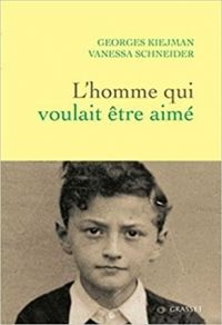 Couverture du livre L'homme qui voulait être aimé - Vanessa Schneider - Georges Kiejman