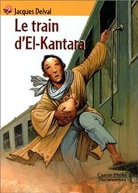 Couverture du livre Le Train d'El-Kantara - Gerard Franquin - Jacques Delval