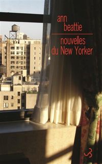 Ann Beattie - Nouvelles du New Yorker