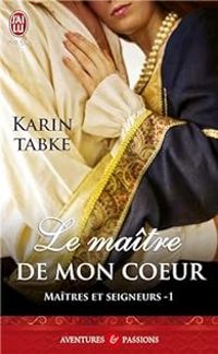 Couverture du livre Le maître de mon coeur - Karin Tabke