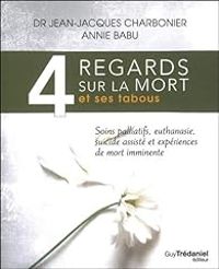 Couverture du livre 4 regards sur la mort et ses tabous - Annie Babu - Jean Jacques Charbonier - Emilie Barraud