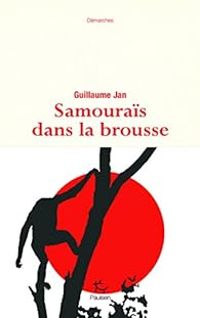 Guillaume Jan - Samouraïs dans la brousse