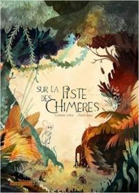 Couverture du livre Sur la piste des chimères - Catherine Latteux - Pauline Berdal