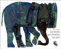 Eric Carle - La souris qui cherche un ami