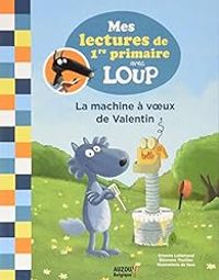 Orianne Lallemand - La machine à voeux de Valentin