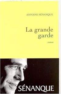 Couverture du livre La grande garde - Antoine Senanque