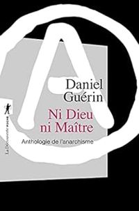 Daniel Guerin - Ni dieu ni maitre