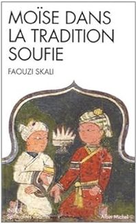 Faouzi Skali - Moïse dans la tradition soufie