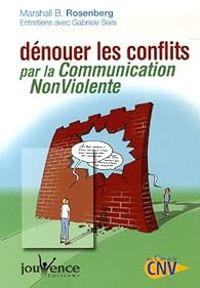 Couverture du livre Dénouer les conflits par la Communication NonViolente - Marshall B Rosenberg