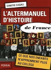 Couverture du livre L'altermanuel d'Histoire de France - Dimitri Casali