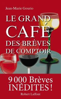 Jean-marie Gourio - Le Grand Café des brèves de comptoir