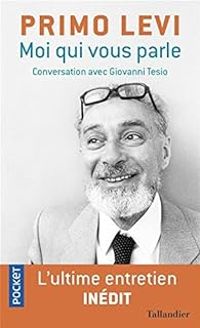 Couverture du livre Moi qui vous parle - Primo Levi - Giovanni Tesio