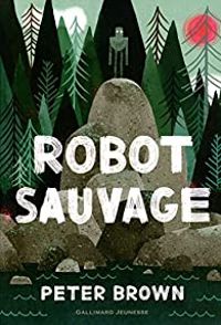 Couverture du livre Robot sauvage - Peter Brown Ii