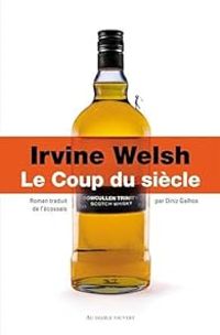 Couverture du livre Le coup du siècle - Irvine Welsh