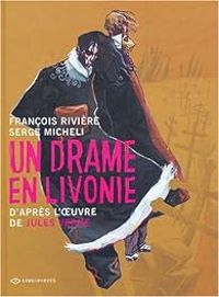 Francois Riviere - Serge Micheli - Un drame en Livonie 