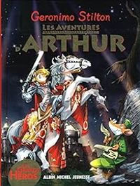 Geronimo Stilton - Les grands héros : Les aventures d'Arthur