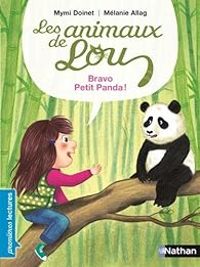 Mymi Doinet - Les animaux de Lou : Bravo, Petit Panda !