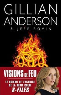 Jeff Rovin - Gillian Anderson - Vision de feu