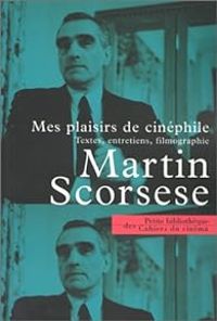 Martin Scorsese - Mes Plaisirs de cinéphile