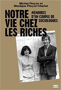 Couverture du livre Notre vie chez les riches - Michel Pincon - Monique Pincon Charlot