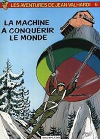 Couverture du livre La machine à conquérir le monde - Jean Michel Charlier