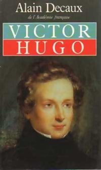 Couverture du livre Victor Hugo - Alain Decaux