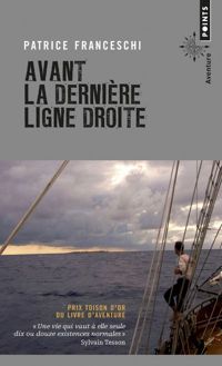 Patrice Franceschi - Avant la dernière ligne droite