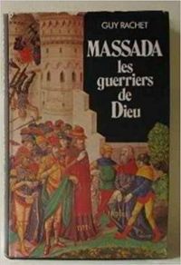 Guy Rachet - Massada : Les guerriers de Dieu