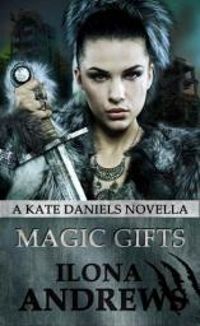 Ilona Andrews - Magic Gifts