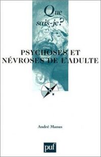 Andre Manus - Psychoses et névroses de l'adulte