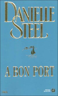 Danielle Steel - A bon port