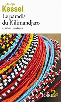 Couverture du livre Le paradis du Kilimandjaro et autres reportages - Joseph Kessel