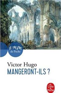 Victor Hugo - Mangeront-ils ?