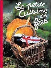 Christine Ferber - Laurence Laurendon - Gilles Laurendon - La petite Cuisine des fées