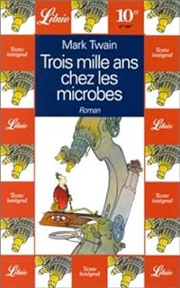 Mark Twain - Trois mille ans chez les microbes