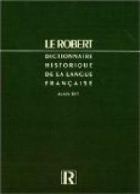 Couverture du livre Le Robert. Dictionnaire historique de la langue française - Alain Rey