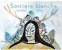 Carl Norac - Sorcière blanche