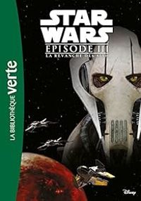 Couverture du livre Star Wars, Episode 3 : La revanche des Sith - Lucasfilm 