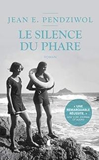 Couverture du livre Le silence du phare - Jean E Pendziwol