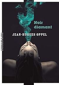 Jean Hugues Oppel - Noir diamant