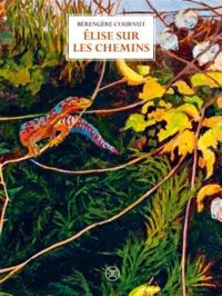 Couverture du livre Elise sur les chemins - Berengere Cournut