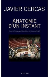 Javier Cercas - Anatomie d'un instant