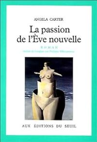 Couverture du livre La passion de l'Eve nouvelle - Angela Carter