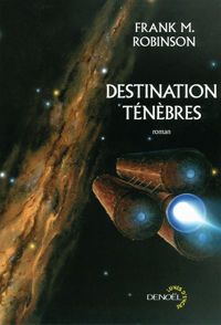 Couverture du livre Destination ténèbres - Frank M Robinson