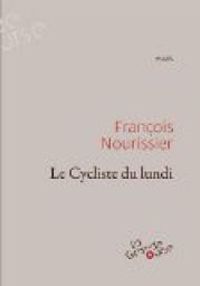 Francois Nourissier - Le Cycliste du lundi