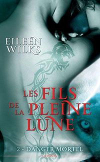 Eileen Wilks - : DANGER MORTEL