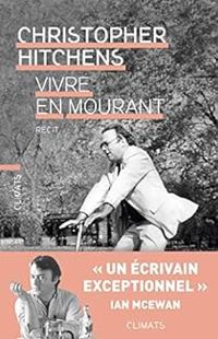 Christopher Hitchens - Vivre en mourant