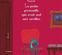 Voutch - La petite grenouille qui avait mal aux oreilles